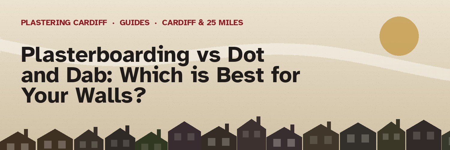 Plasterboarding vs Dot and Dab: Which is Best for Your Walls?